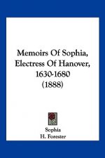 Memoirs of Sophia, Electress of Hanover, 1630-1680 (1888)
