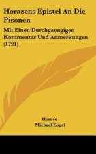 Horazens Epistel an Die Pisonen: Mit Einen Durchgaengigen Kommentar Und Anmerkungen (1791)