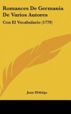 Romances de Germania de Varios Autores: Con El Vocabulario (1779)