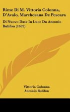 Rime Di M. Vittoria Colonna, D'Avalo, Marchesana de Pescara: Di Nuovo Date in Luce Da Antonio Bulifon (1692)