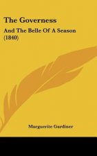 The Governess: And the Belle of a Season (1840)