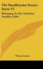 The Baudhayana Srauta Sutra V1: Belonging to the Taittiriya Samhita (1904)