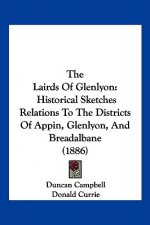 The Lairds of Glenlyon: Historical Sketches Relations to the Districts of Appin, Glenlyon, and Breadalbane (1886)