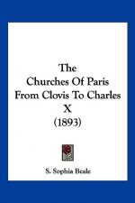 The Churches of Paris from Clovis to Charles X (1893)