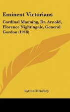 Eminent Victorians: Cardinal Manning, Dr. Arnold, Florence Nightingale, General Gordon (1918)