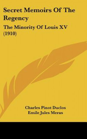 Secret Memoirs of the Regency: The Minority of Louis XV (1910)