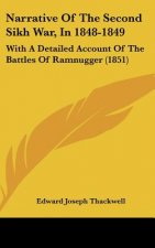 Narrative of the Second Sikh War, in 1848-1849: With a Detailed Account of the Battles of Ramnugger (1851)