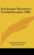 Jean Jacques Rousseau's Sozialphilosophie (1898)