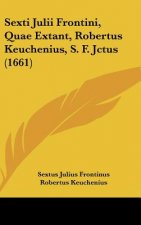 Sexti Julii Frontini, Quae Extant, Robertus Keuchenius, S. F. Jctus (1661)