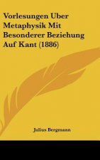 Vorlesungen Uber Metaphysik Mit Besonderer Beziehung Auf Kant (1886)