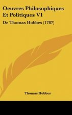 Oeuvres Philosophiques Et Politiques V1: de Thomas Hobbes (1787)