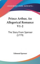 Prince Arthur, an Allegorical Romance V1-2: The Story from Spenser (1779)