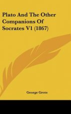 Plato and the Other Companions of Socrates V1 (1867)