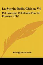 La Storia Della Chiesa V4: Dal Principio Del Mondo Fino Al Presente (1717)