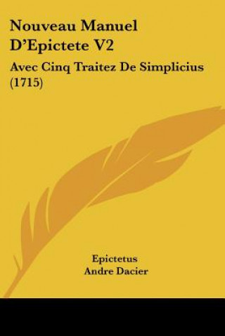 Nouveau Manuel D'Epictete V2: Avec Cinq Traitez De Simplicius (1715)