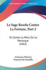 Le Sage Resolu Contre La Fortune, Part 2: Et Contre La Mort, Ou Le Petrarque (1662)