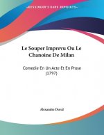 Le Souper Imprevu Ou Le Chanoine De Milan: Comedie En Un Acte Et En Prose (1797)