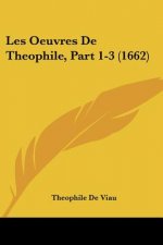 Les Oeuvres De Theophile, Part 1-3 (1662)
