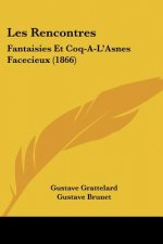 Les Rencontres: Fantaisies Et Coq-A-L'Asnes Facecieux (1866)