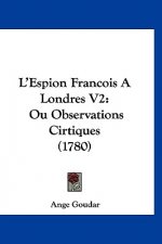 L'Espion Francois A Londres V2: Ou Observations Cirtiques (1780)