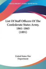 List Of Staff Officers Of The Confederate States Army, 1861-1865 (1891)