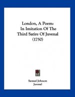 London, A Poem: In Imitation Of The Third Satire Of Juvenal (1750)