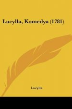 Lucylla, Komedya (1781)