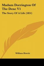 Madam Dorrington Of The Dene V1: The Story Of A Life (1851)