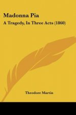 Madonna Pia: A Tragedy, In Three Acts (1860)