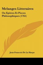 Melanges Litteraires: Ou Epitres Et Pieces Philosophiques (1765)