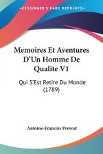 Memoires Et Aventures D'Un Homme De Qualite V1: Qui S'Est Retire Du Monde (1789)
