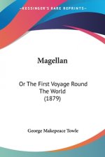Magellan: Or The First Voyage Round The World (1879)