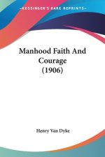 Manhood Faith And Courage (1906)