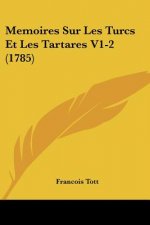 Memoires Sur Les Turcs Et Les Tartares V1-2 (1785)