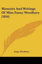 Memoirs And Writings Of Miss Fanny Woodbury (1816)