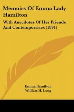 Memoirs Of Emma Lady Hamilton: With Anecdotes Of Her Friends And Contemporaries (1891)