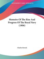 Memoirs Of The Rise And Progress Of The Royal Navy (1806)
