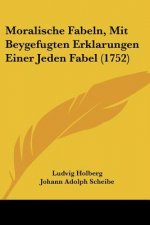 Moralische Fabeln, Mit Beygefugten Erklarungen Einer Jeden Fabel (1752)