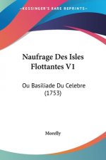 Naufrage Des Isles Flottantes V1: Ou Basiliade Du Celebre (1753)