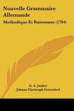 Nouvelle Grammaire Allemande: Methodique Et Raisonnee (1794)