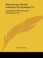 Pharmacopee Royale Galenique Et Chymique V2: Contenant La Pharmacopee Chymique (1753)