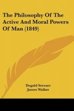 The Philosophy Of The Active And Moral Powers Of Man (1849)