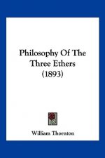 Philosophy Of The Three Ethers (1893)