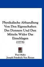 Physikalische Abhandlung Von Den Eigenschaften Des Donners Und Den Mitteln Wider Das Einschlagen (1775)
