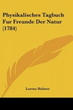 Physikalisches Tagbuch Fur Freunde Der Natur (1784)