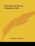 Principles Of Persian Caligraphy (1844)