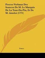 Proces-Verbaux Des Seances De M. Le Marquis De La Tour-Du-Pin, Et De M. Amelot (1771)