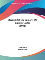 Records Of The Lumleys Of Lumley Castle (1904)