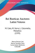 Rei Rusticae Auctores Latini Veteres: M. Cato, M. Varro, L. Columella, Palladius (1595)