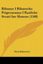 Ribanye I Ribarscho Prigovaranye I Razliche Stvari Ine Sloxene (1568)